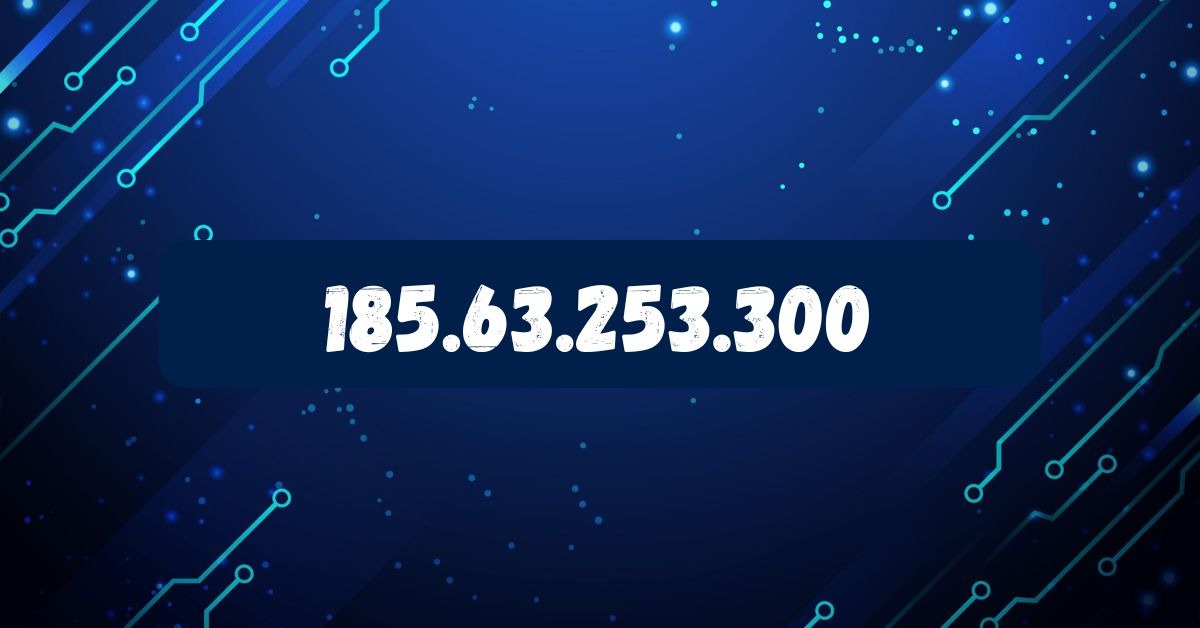 185.63.253.300: The Shocking Truth Behind an Invalid IP